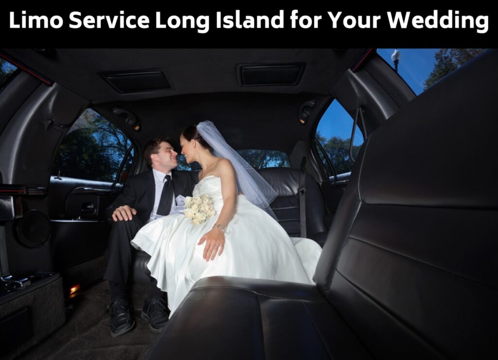 Top Tips for Booking a Limo Service Long Island for Your Wedding