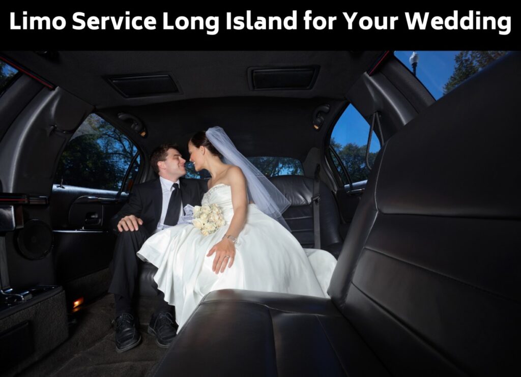 Top Tips for Booking a Limo Service Long Island for Your Wedding