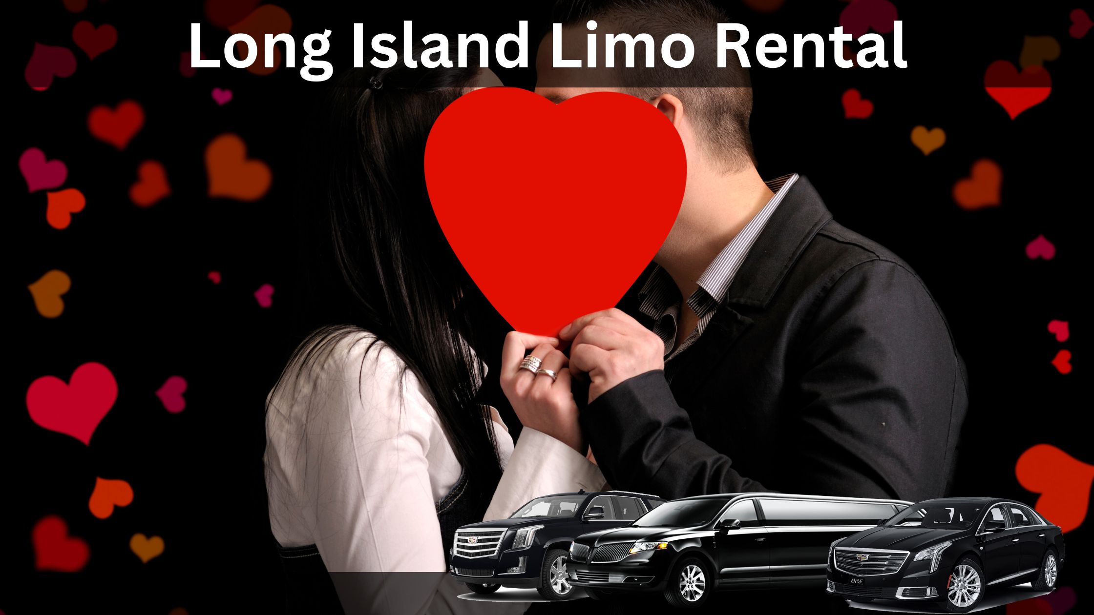 Valentine’s Day Limo Service in Long Island, NY | Long Island Limo Rental