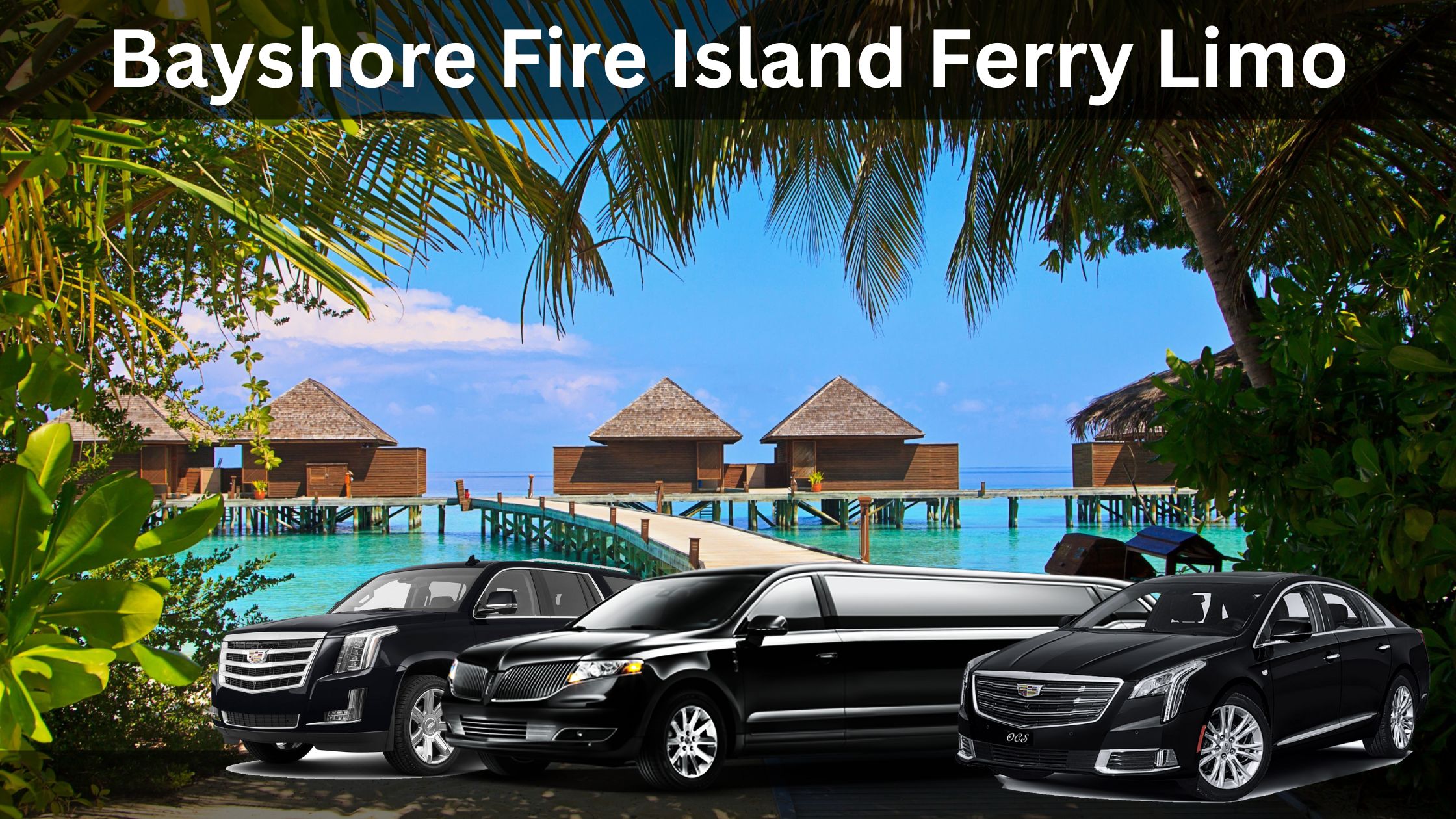 Bayshore Fire Island Ferry limo Service